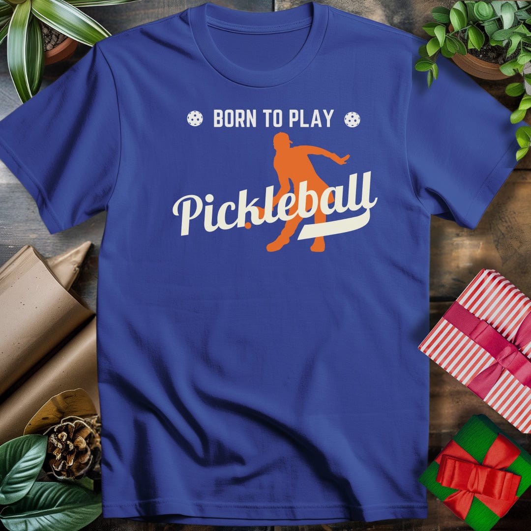 Born to Play Pickleball T-Shirt
