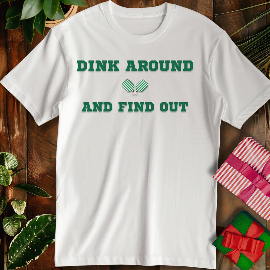 Dink Around & Find Out T-Shirt